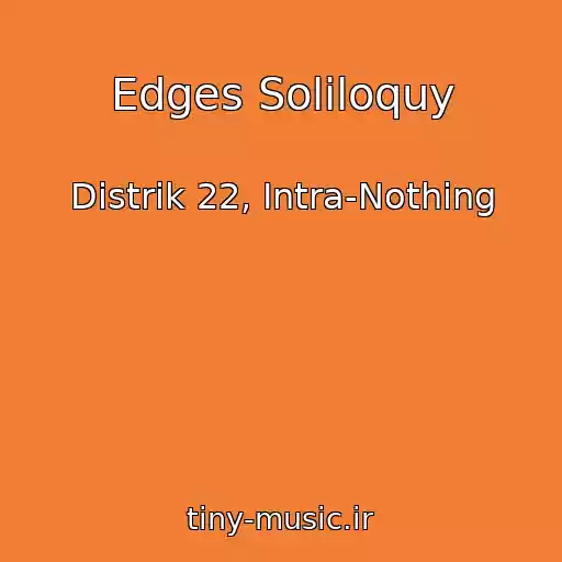 کاور آهنگ Edges Soliloquy از Distrik 22, Intra-Nothing