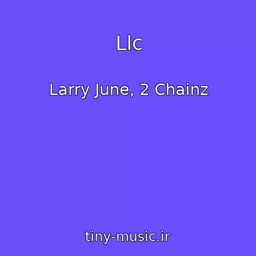 کاور آهنگ Llc از Larry June, 2 Chainz