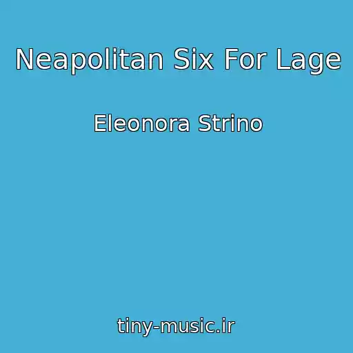 کاور آهنگ Neapolitan Six For Lage از Eleonora Strino