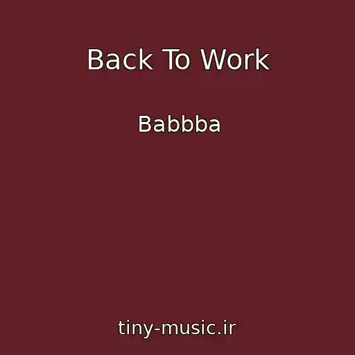 کاور آهنگ Back To Work از Babbba