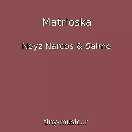 کاور آهنگ Matrioska از Noyz Narcos & Salmo