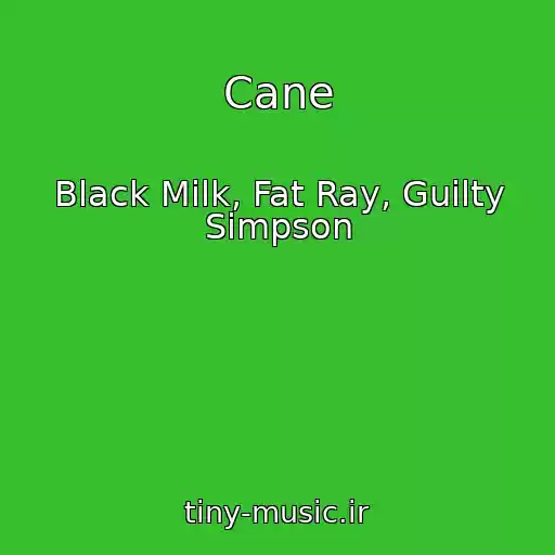 کاور آهنگ Cane از Black Milk, Fat Ray, Guilty Simpson