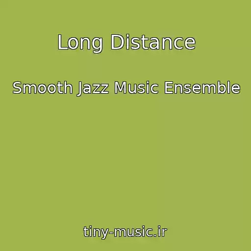 کاور آهنگ Long Distance از Smooth Jazz Music Ensemble