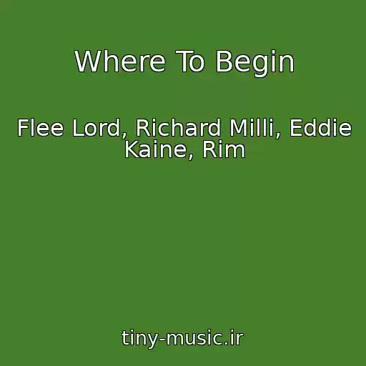 کاور آهنگ Where To Begin از Flee Lord, Richard Milli, Eddie Kaine, Rim