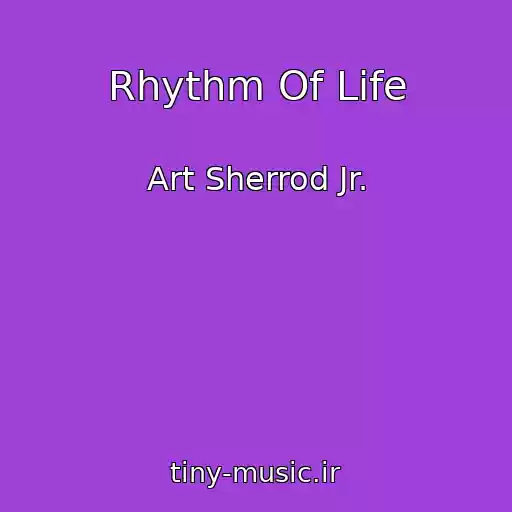 کاور آهنگ Rhythm Of Life از Art Sherrod Jr.