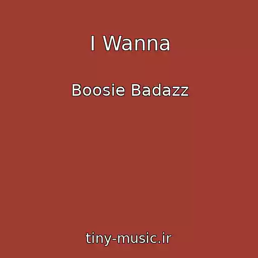 کاور آهنگ I Wanna از Boosie Badazz