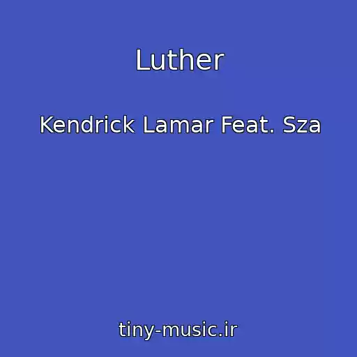 کاور آهنگ Luther از Kendrick Lamar Feat. Sza