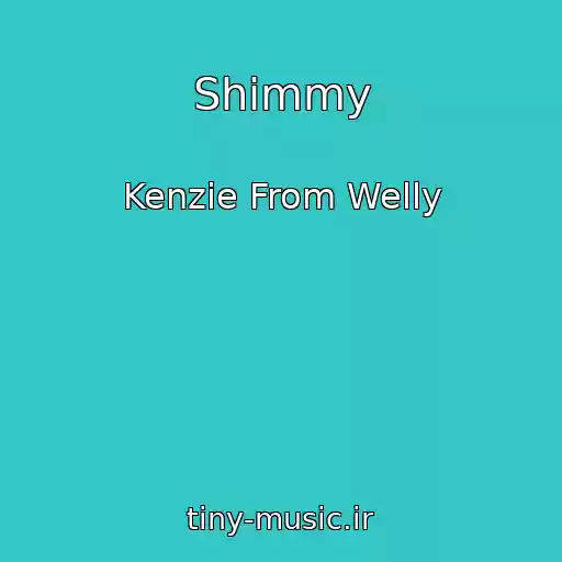 کاور آهنگ Shimmy از Kenzie From Welly