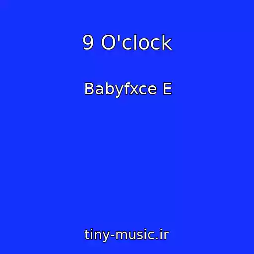 کاور آهنگ 9 O'clock از Babyfxce E