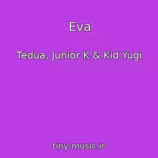 کاور آهنگ Eva از Tedua, Junior K & Kid Yugi