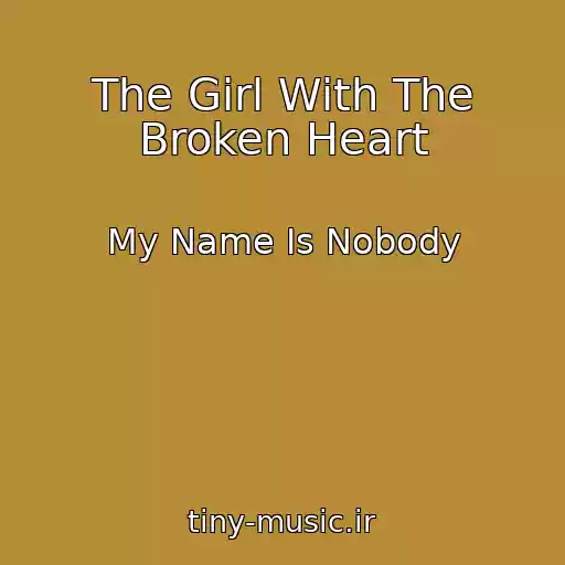 کاور آهنگ The Girl With The Broken Heart از My Name Is Nobody