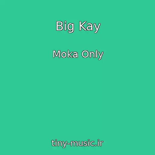کاور آهنگ Big Kay از Moka Only