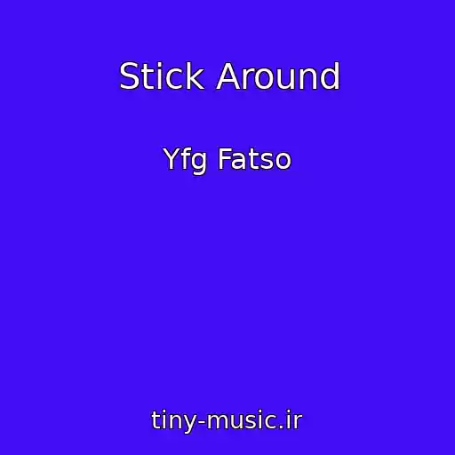 کاور آهنگ Stick Around از Yfg Fatso