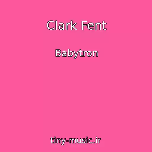 کاور آهنگ Clark Fent از Babytron