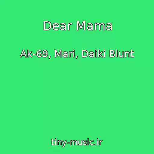کاور آهنگ Dear Mama از Ak-69, Mari, Daiki Blunt