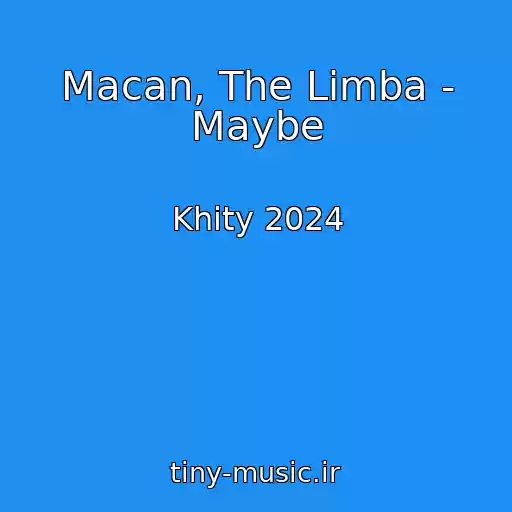 کاور آهنگ Macan, The Limba - Maybe از Khity 2024