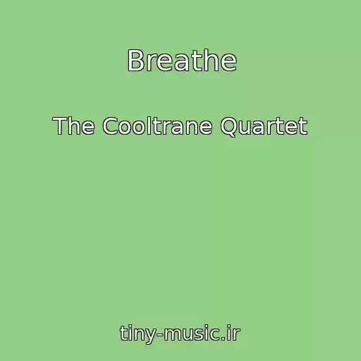 کاور آهنگ Breathe از The Cooltrane Quartet