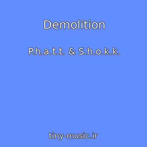 کاور آهنگ Demolition از P.h.a.t.t. & S.h.o.k.k.