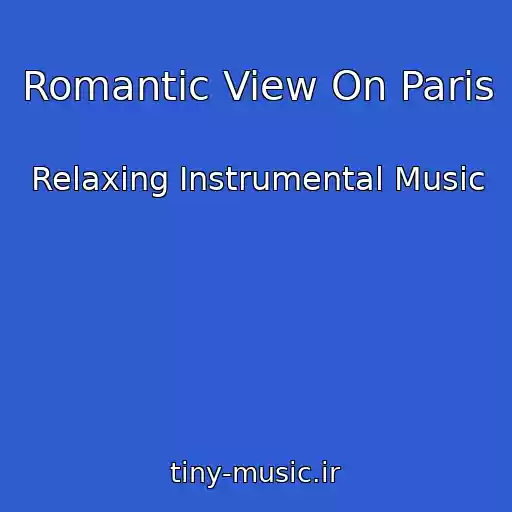 کاور آهنگ Romantic View On Paris از Relaxing Instrumental Music