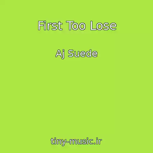 کاور آهنگ First Too Lose از Aj Suede