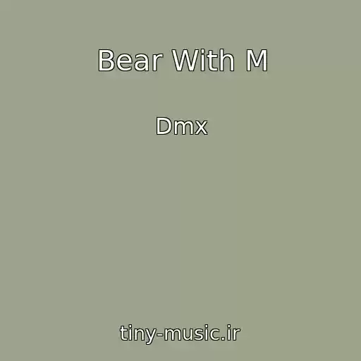 کاور آهنگ Bear With M از Dmx
