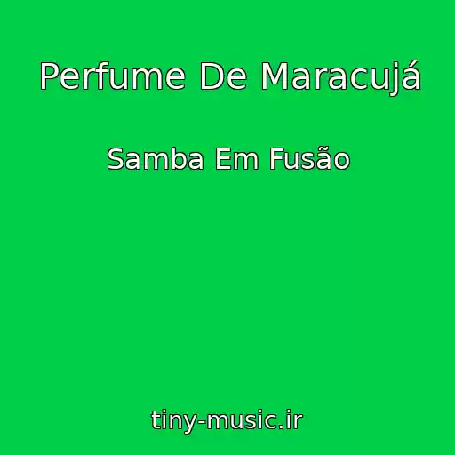 کاور آهنگ Perfume De Maracujá از Samba Em Fusão