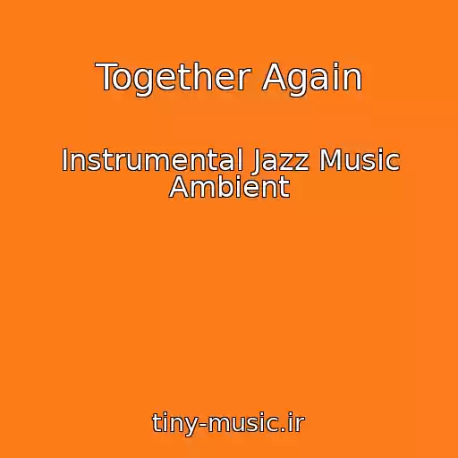 کاور آهنگ Together Again از Instrumental Jazz Music Ambient