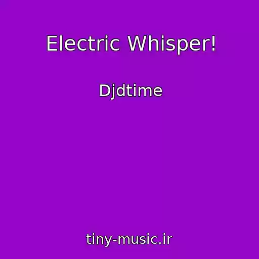 کاور آهنگ Electric Whisper! از Djdtime