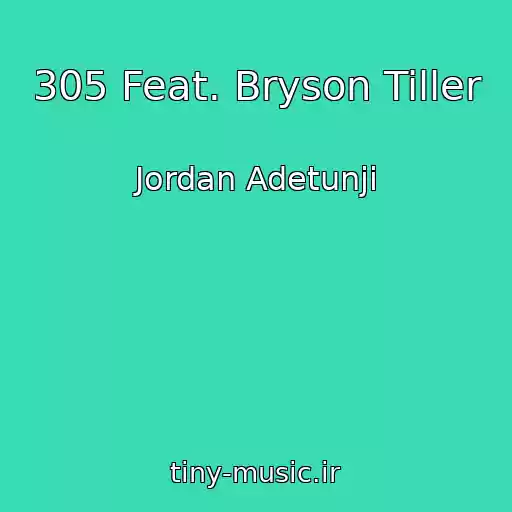 کاور آهنگ 305 Feat. Bryson Tiller از Jordan Adetunji
