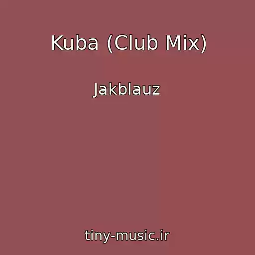 کاور آهنگ Kuba (Club Mix) از Jakblauz