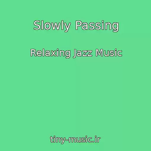 کاور آهنگ Slowly Passing از Relaxing Jazz Music