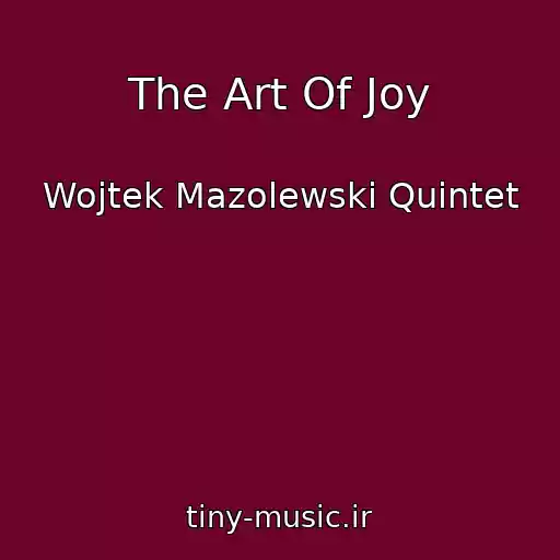 کاور آهنگ The Art Of Joy از Wojtek Mazolewski Quintet