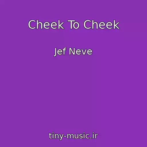 کاور آهنگ Cheek To Cheek از Jef Neve