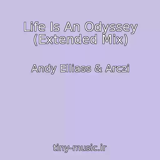 کاور آهنگ Life Is An Odyssey (Extended Mix) از Andy Elliass & Arczi