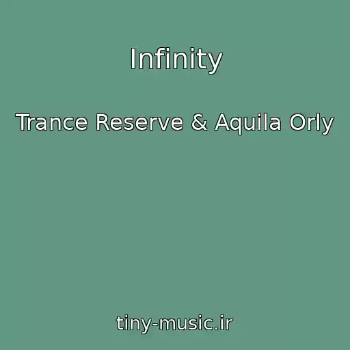 کاور آهنگ Infinity از Trance Reserve & Aquila Orly