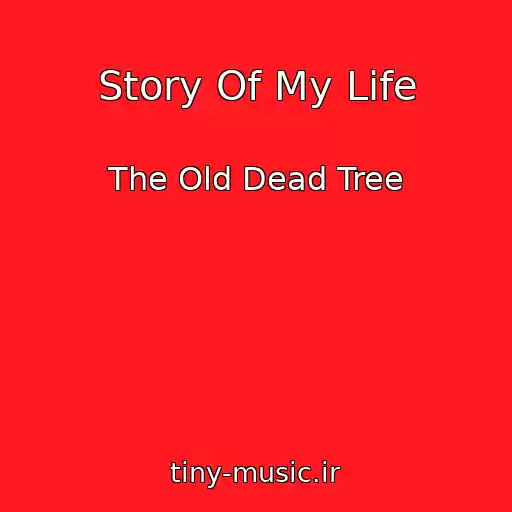 کاور آهنگ Story Of My Life از The Old Dead Tree