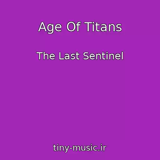 کاور آهنگ Age Of Titans از The Last Sentinel