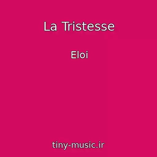 کاور آهنگ La Tristesse از Eloi