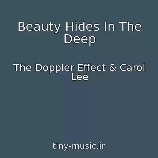کاور آهنگ Beauty Hides In The Deep از The Doppler Effect & Carol Lee