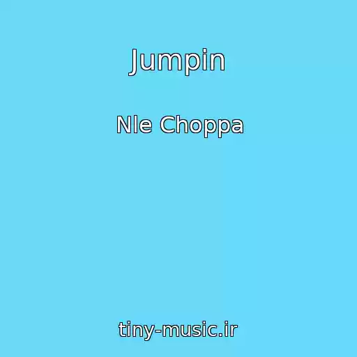 کاور آهنگ Jumpin از Nle Choppa
