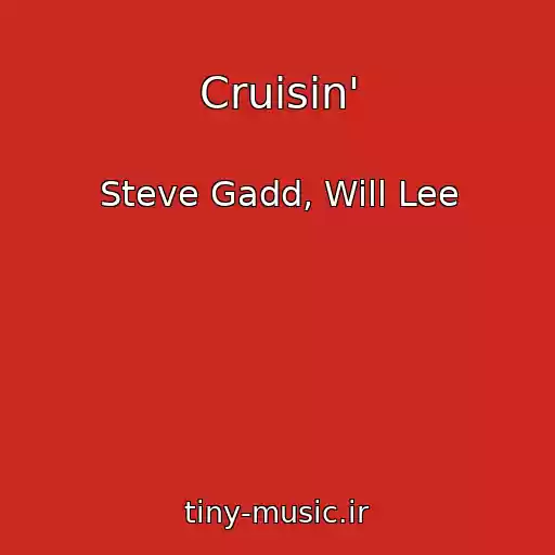 کاور آهنگ Cruisin' از Steve Gadd, Will Lee