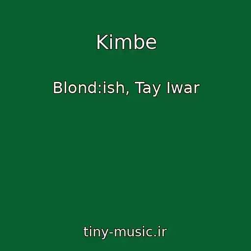 کاور آهنگ Kimbe از Blond:ish, Tay Iwar