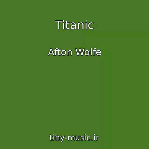 کاور آهنگ Titanic از Afton Wolfe