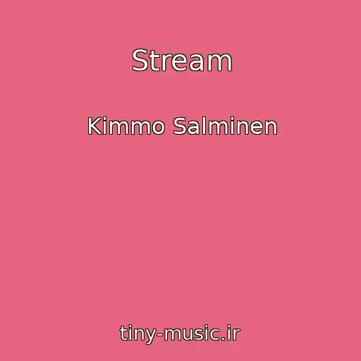 کاور آهنگ Stream از Kimmo Salminen