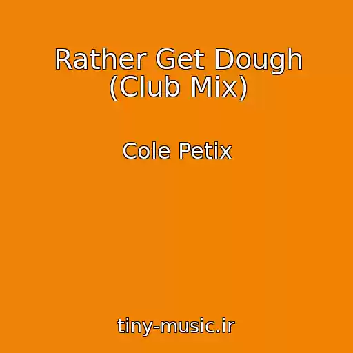 کاور آهنگ Rather Get Dough (Club Mix) از Cole Petix