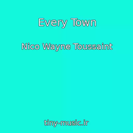 کاور آهنگ Every Town از Nico Wayne Toussaint