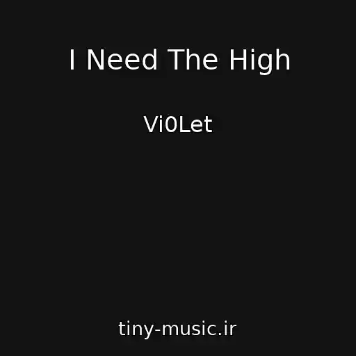 کاور آهنگ I Need The High از Vi0Let
