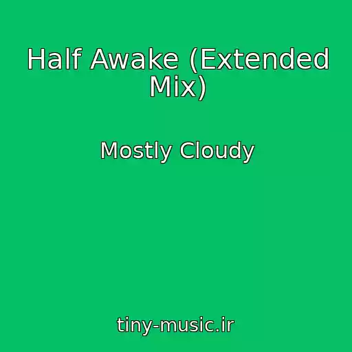 کاور آهنگ Half Awake (Extended Mix) از Mostly Cloudy