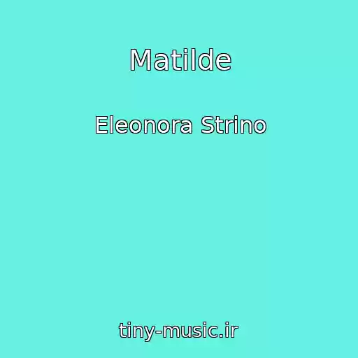 کاور آهنگ Matilde از Eleonora Strino