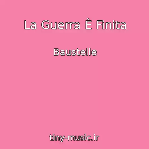 کاور آهنگ La Guerra È Finita از Baustelle